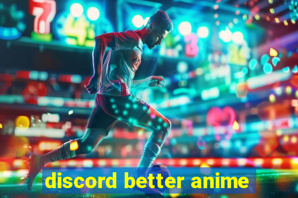 discord better anime